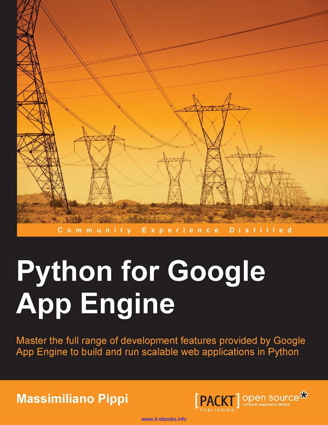 Massimiliano Pippi Python for Google App Engine Master the full range of development features provided by Google App Engine to build and run scalable web applications in Python by Unknown