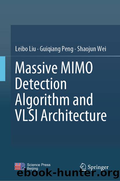 Massive MIMO Detection Algorithm and VLSI Architecture by Leibo Liu & Guiqiang Peng & Shaojun Wei