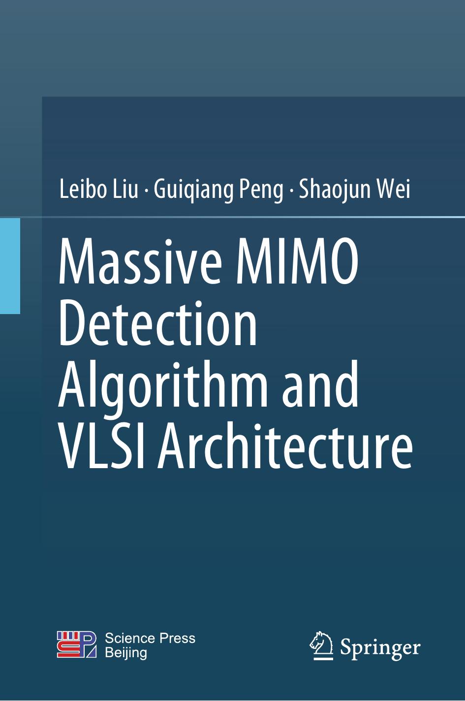 Massive MIMO Detection Algorithm and VLSI Architecture by Leibo Liu Guiqiang Peng Shaojun Wei