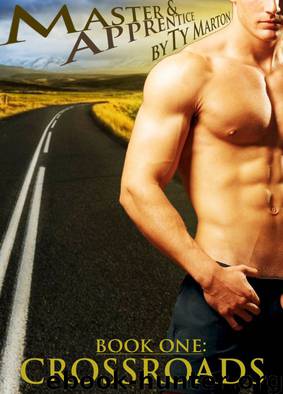 Master & Apprentice, Book One: Crossroads (Gay BDSM Erotica) by Ty Marton