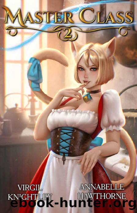 Master Class 2: A Slice of Life Harem LitRPG by Annabelle Hawthorne & Virgil Knightley