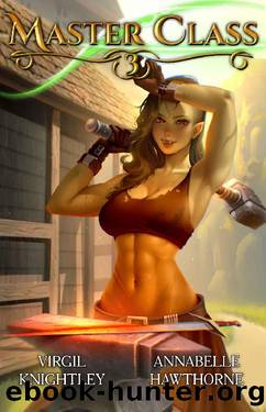 Master Class 3: A Slice of Life Harem LitRPG by Annabelle Hawthorne & Virgil Knightley