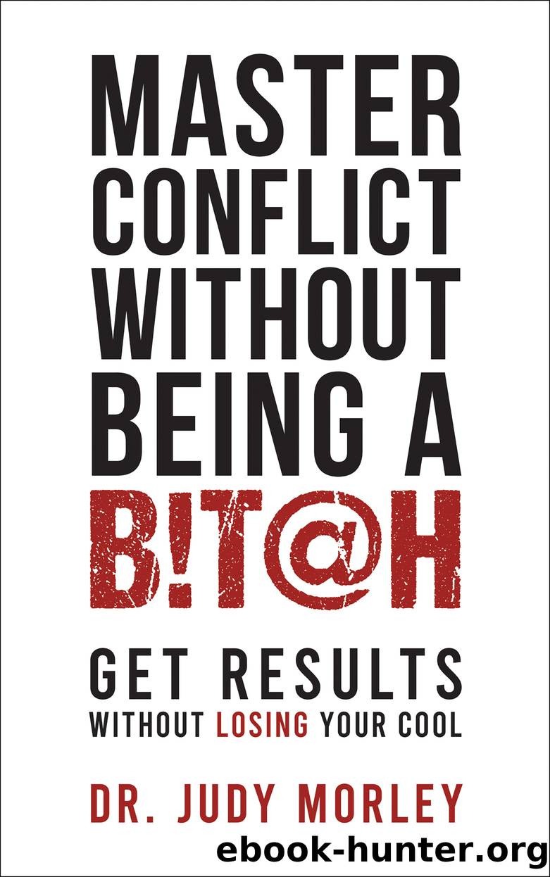 Master Conflict Without Being a Bitch by Dr. Judy Morley