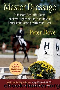 Master Dressage: Ride more beautiful tests, achieve higher marks and have a better relationship with your horse by PETER DOVE