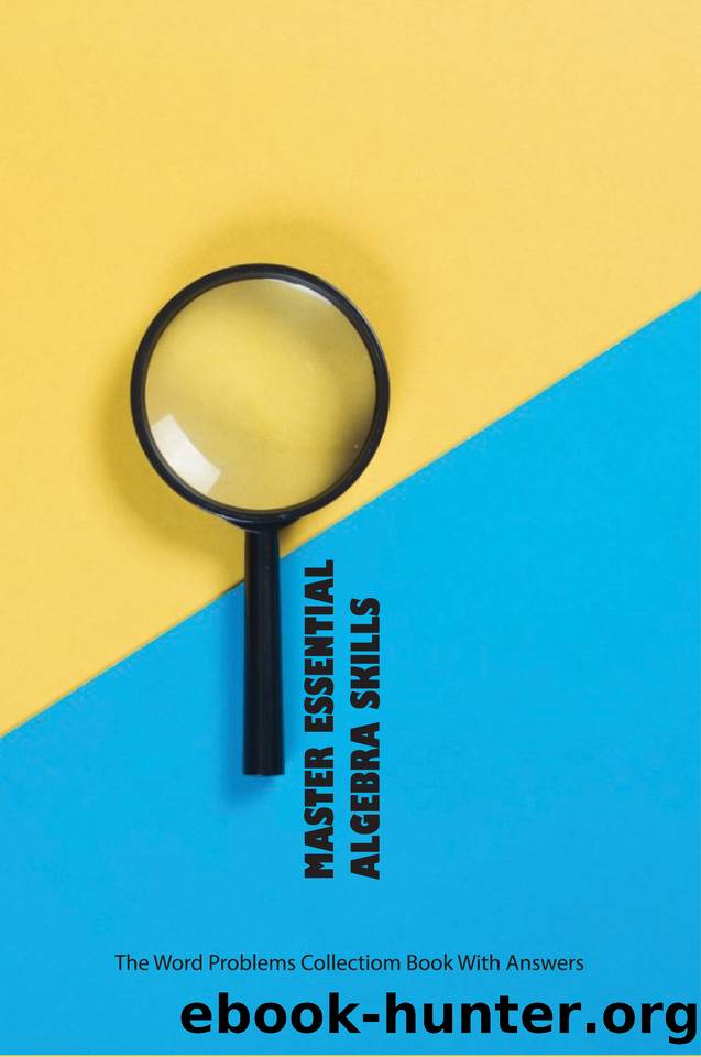 Master Essential Algebra Skills: The Word Problems Collectiom Book With Answers: Prealgebra Skills by Zin Eva