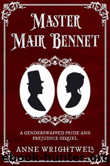 Master Mair Bennet: A Pride and Prejudice Gender Swapped Sequel by Anne Wrightwell