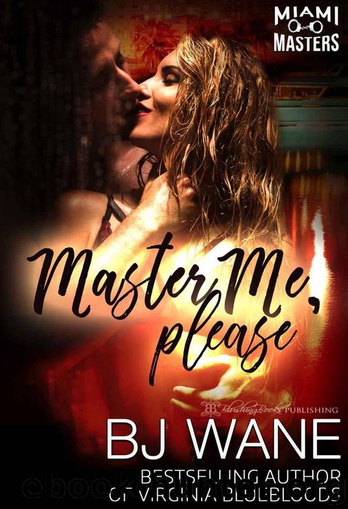 Master Me, Please (Miami Masters Book 2) by Wane BJ