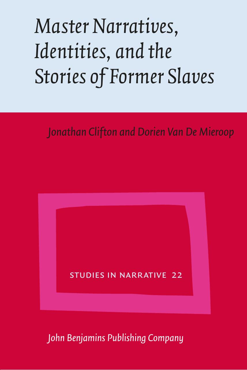 Master Narratives, Identities, and the Stories of Former Slaves by Jonathan Clifton; Dorien Van De Mieroop