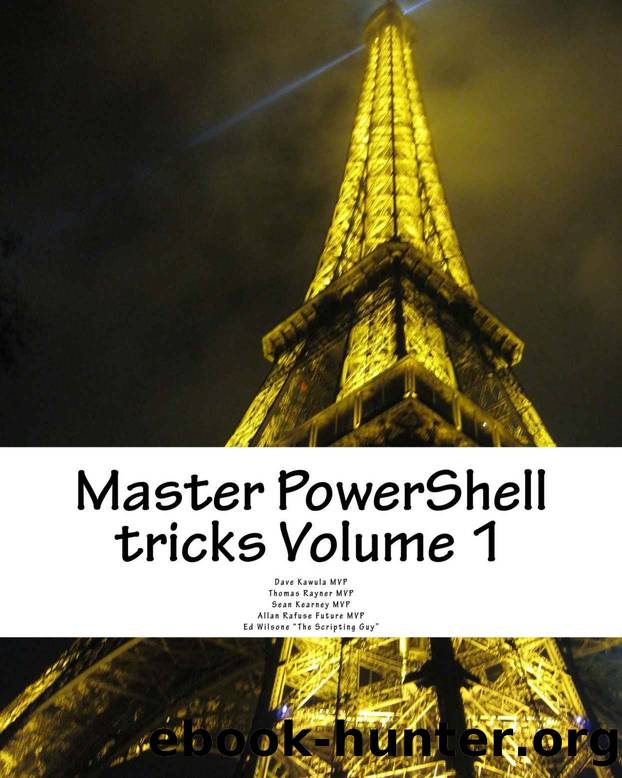 Master PowerShell tricks by Kawula Dave & Rayner Thomas & Kearney Sean & Rafuse Allan & Wilson Ed