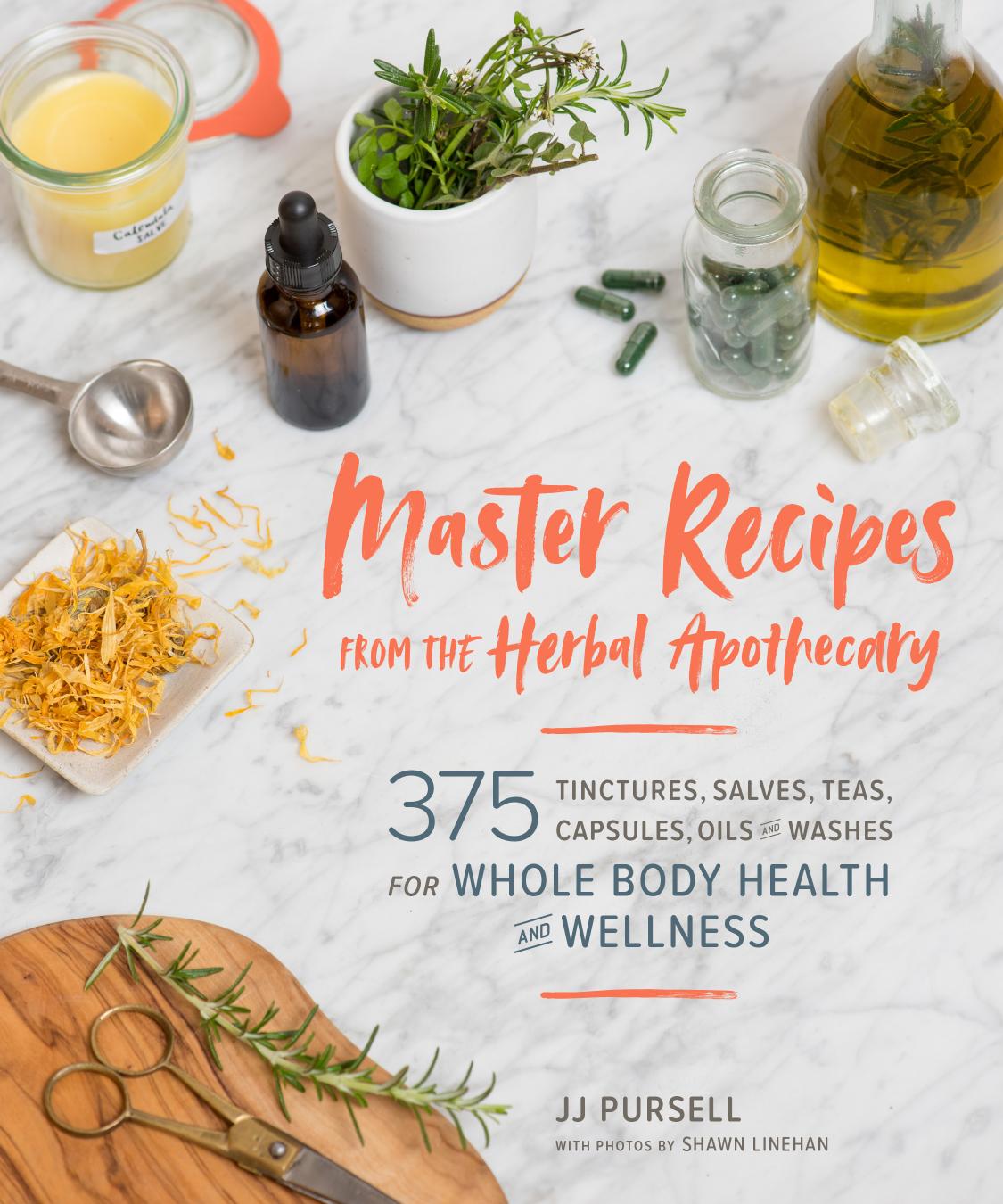 Master Recipes from the Herbal Apothecary by JJ Pursell