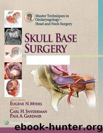 Master Techniques In Otolaryngology Head and Neck Surgery Skull Base Surgery by Snyderman Carl & Gardner Paul