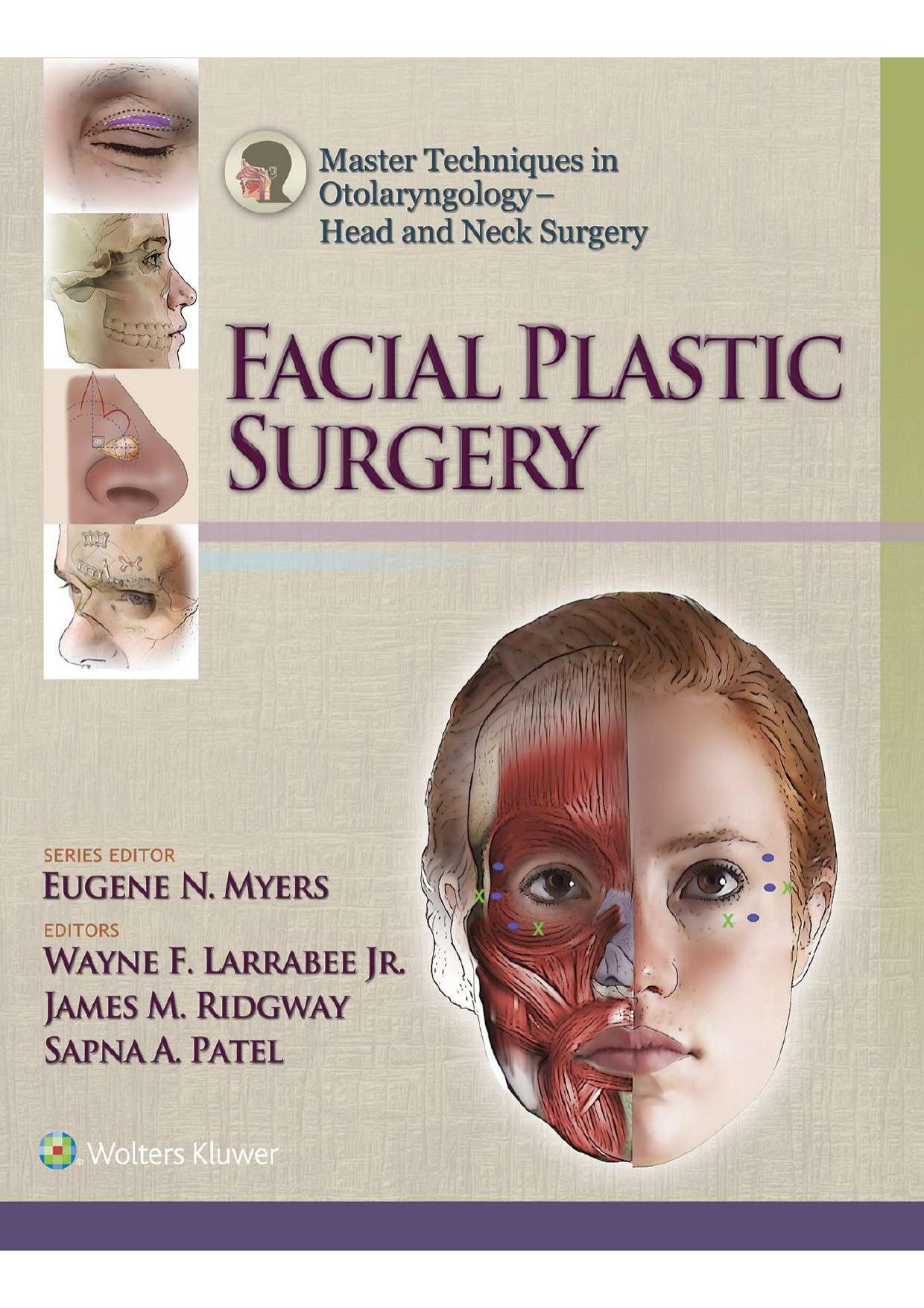 Master Techniques in Otolaryngology - Head and Neck Surgery Facial Plastic Surgery by Wayne F. Larrabee; James M. Ridgway; Sapna A. Patel