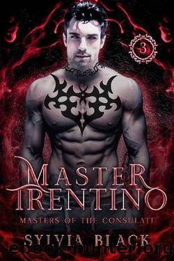 Master Trentino: Dark Vampire Romance (Masters of the Consulate Book 3) by Sylvia Black