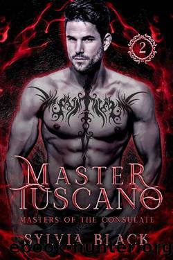 Master Tuscano: Dark Vampire Romance (Masters of the Consulate Book 2) by Sylvia Black