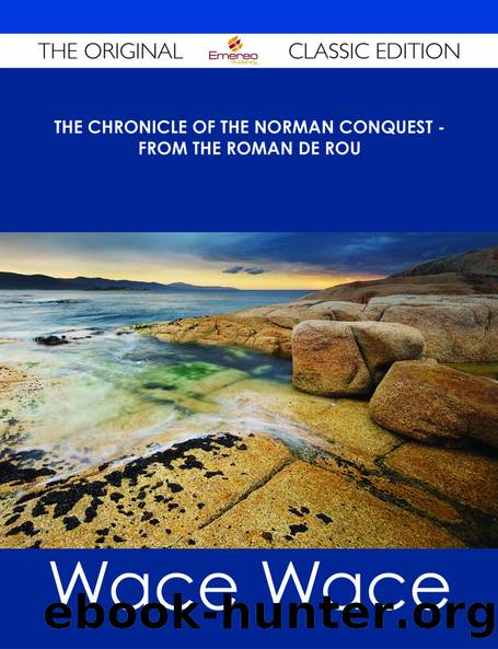 Master Wace, His Chronicle of the Norman Conquest From the Roman De Rou by Wace