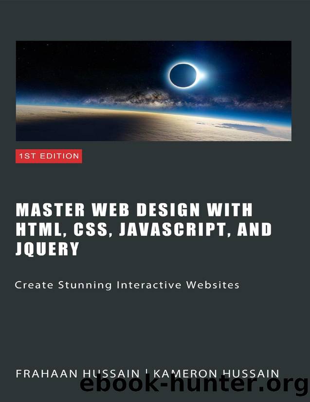 Master Web Design with HTML, CSS, JavaScript, and jQuery: Create Stunning Interactive Websites by Hussain Frahaan & Hussain Kameron