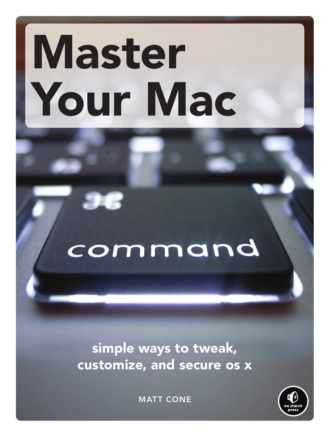 Master Your Mac â Simple Ways to Tweak, Customize, and Secure OS X by Unknown