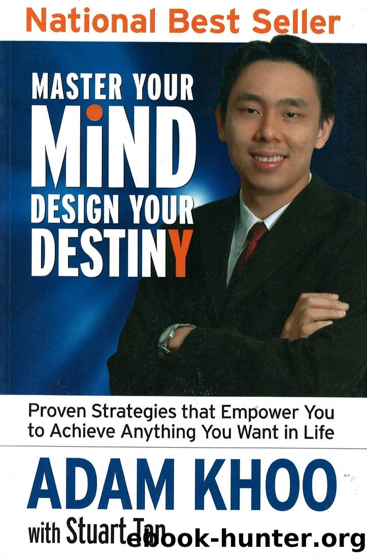 Master Your Mind, Design Your Destiny: Proven Strategies That Empower You to Achieve Anything You Want in Life by Adam Khoo & Stuart Tan