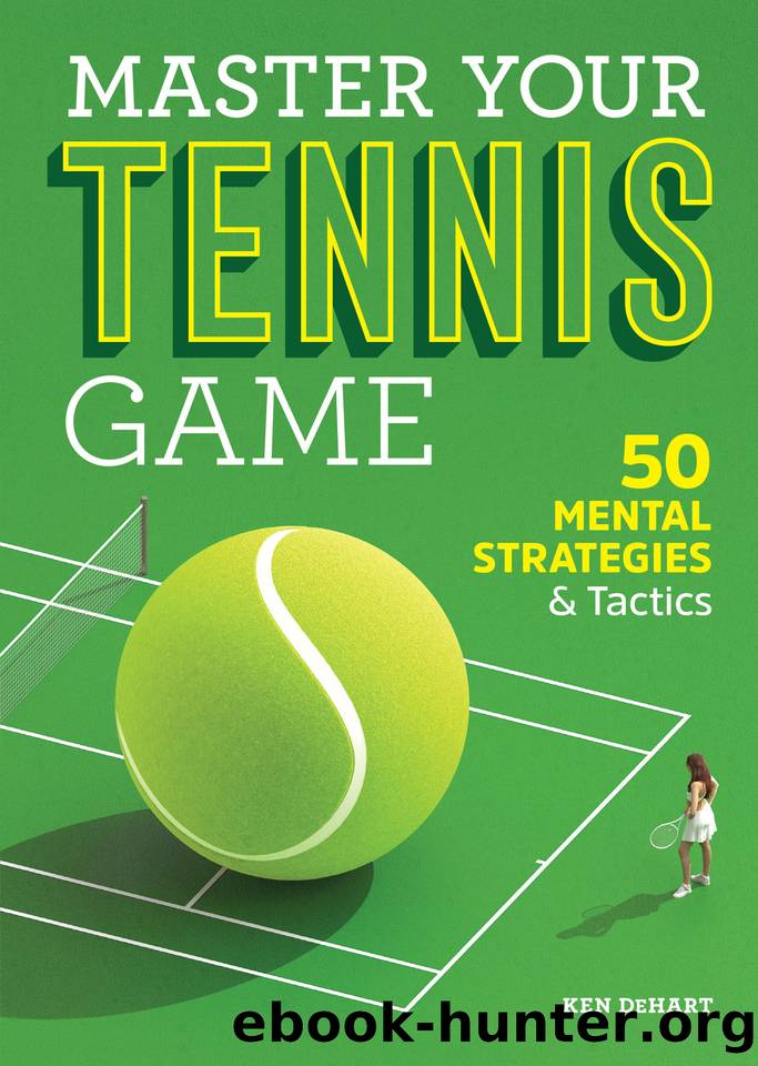 Master Your Tennis Game: 50 Mental Strategies and Tactics by DeHart Ken