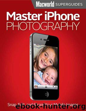 Master iPhone Photography (Macworld Superguides) by Editors Macworld