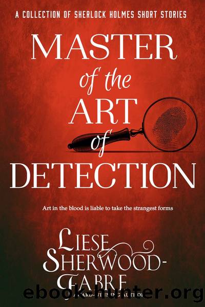 Master of the Art of Detection by Liese Sherwood-Fabre