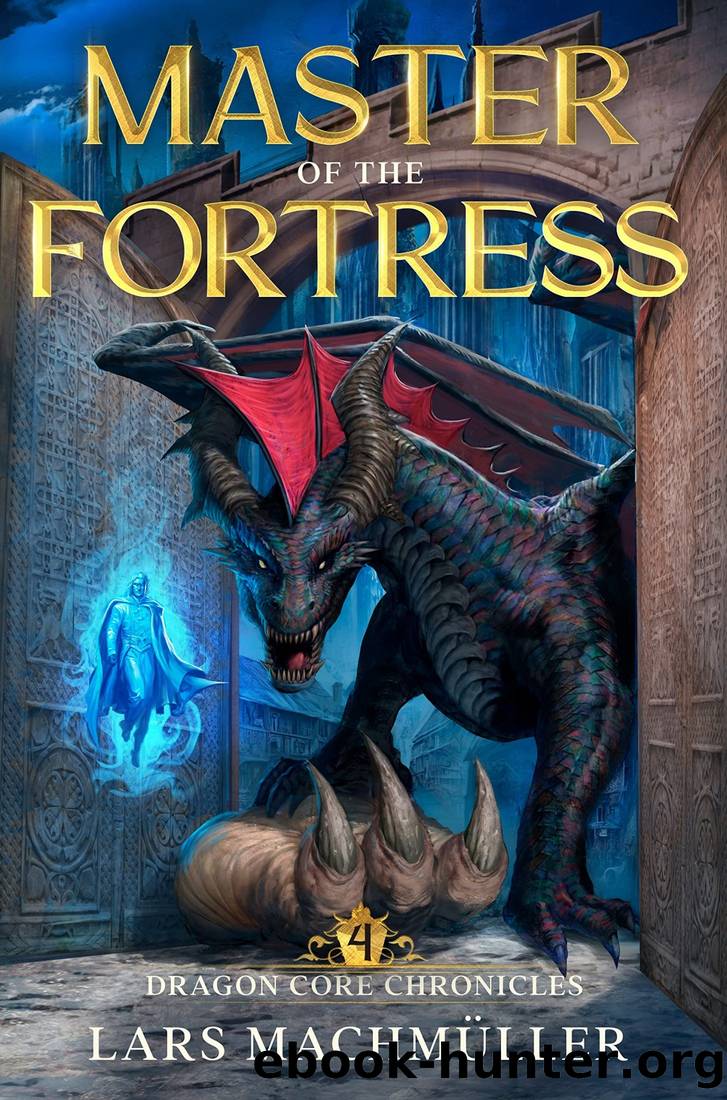 Master of the Fortress: A Reincarnation LitRPG Adventure (Dragon Core Chronicles Book 4) by Lars Machmüller