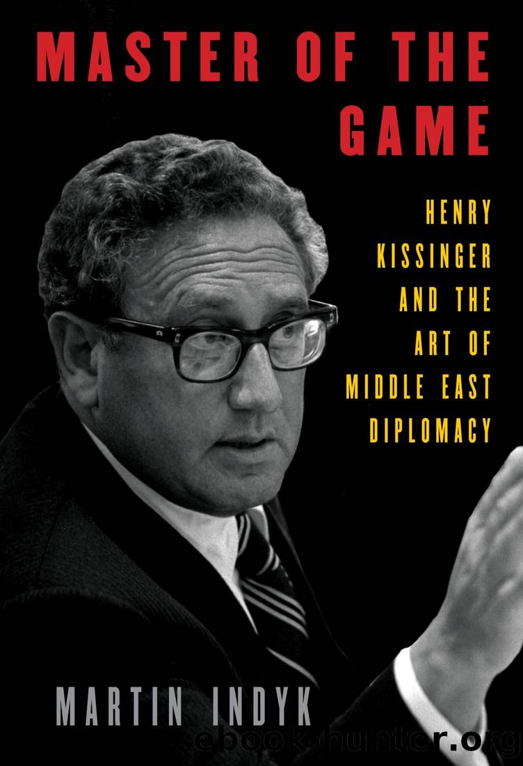 Master of the Game: Henry Kissinger and the Art of Middle East Diplomacy by Martin Indyk