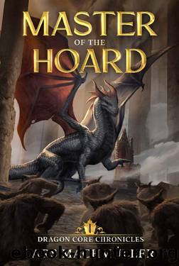 Master of the Hoard: A Reincarnation LitRPG Adventure (Dragon Core Chronicles Book 1) by Lars Machmüller