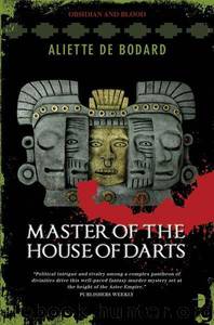 Master of the House of Darts: Obsidian and Blood Book 3 by Bodard Aliette