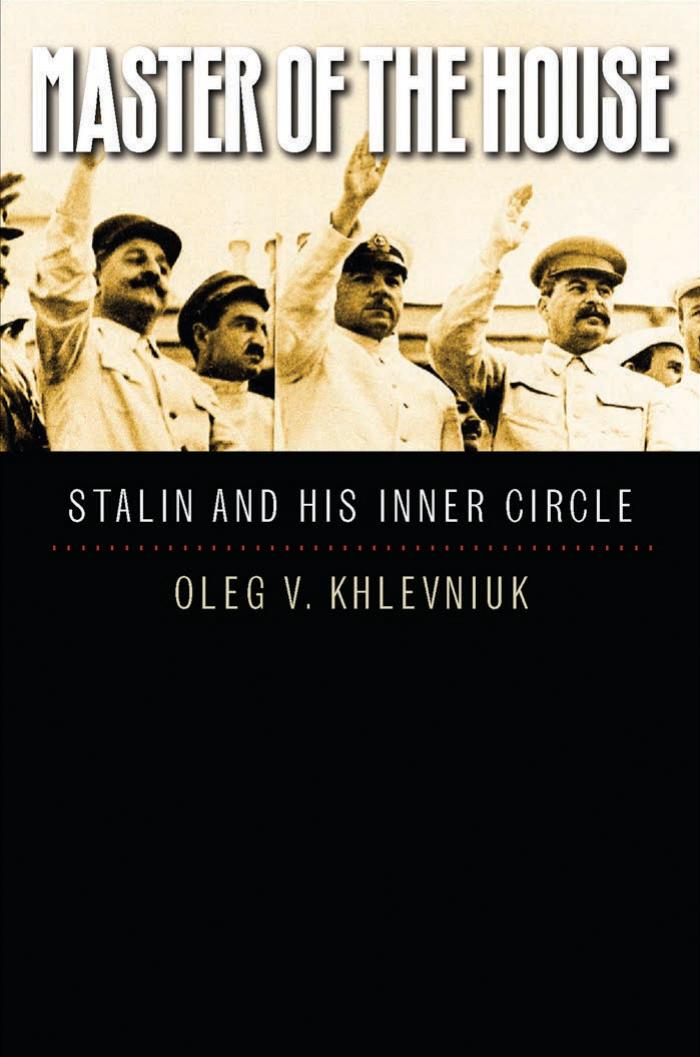Master of the House: Stalin and His Inner Circle by Oleg V. Khlevniuk