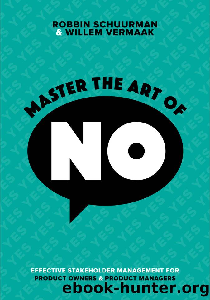 Master the Art of No: Effective Stakeholder Management for Product Owners & Product Managers by Schuurman Robbin & Vermaak Willem