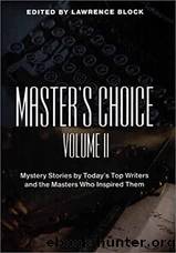 Master's Choice Volume II: Mystery Stories by Today's Top Writers and the Masters Who Inspired Them by Lawrence Block