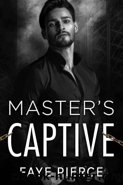 Masterâs Captive: Dark Mafia Romance by Faye Pierce
