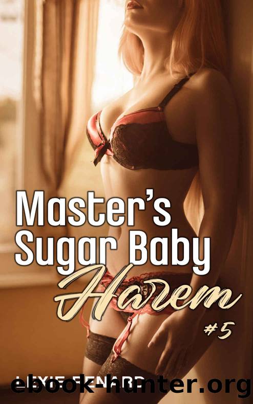 Masterâs Sugar Baby Harem #5: Daddyâs Girls - BDSM submission erotica by Lexie Renard