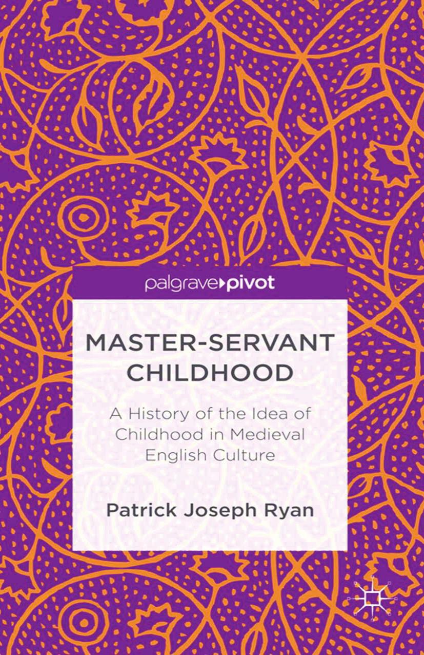 Master-Servant Childhood: A History of the Idea of Childhood in Medieval English Culture by Patrick Joseph Ryan (auth.)
