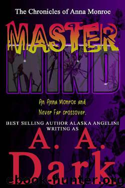 MasterMind: (An Anna Monroe and Never Far crossover) (The Anna Monroe Chronicles Book 2) by A. A. Dark & Alaska Angelini & Word Nerd Editing