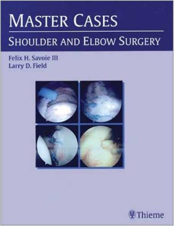 Mastercases in Shoulder & Elbow Surgery by Larry Field Felix Savoie