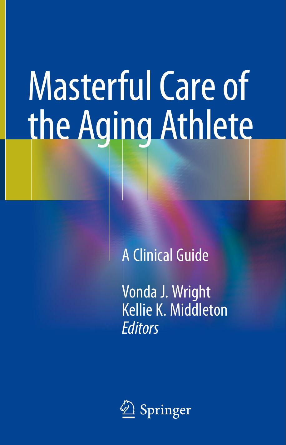 Masterful Care of the Aging Athlete by Vonda J. Wright Kellie K. Middleton