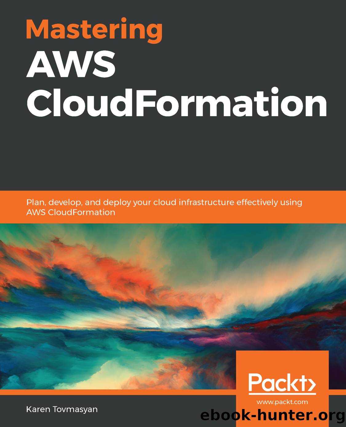 Mastering AWS CloudFormation by Karen Tovmasyan