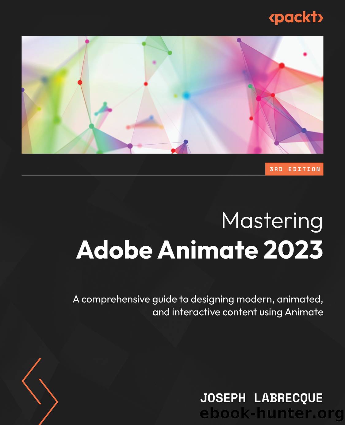 Mastering Adobe Animate 2023 - Third Edition by Joseph Labrecque