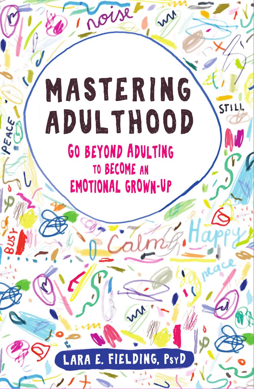 Mastering Adulthood: Go Beyond Adulting to Become an Emotional Grown-Up by Lara E. Fielding