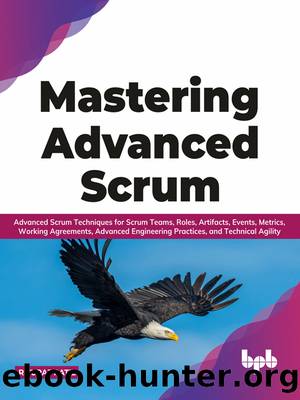 Mastering Advanced Scrum: Advanced Scrum Techniques for Scrum Teams, Roles, Artifacts, Events, Metrics, Working Agreements, Advanced Engineering Practices, and Technical Agility by Rituraj Patil
