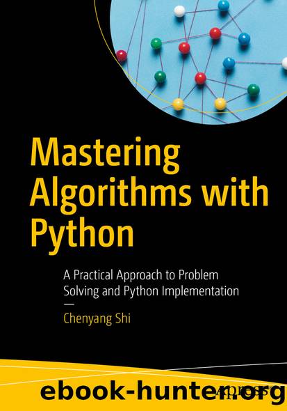 Mastering Algorithms with Python - A Practical Approach to Problem Solving and Python Implementation (for Duc Ka) by Chenyang Shi