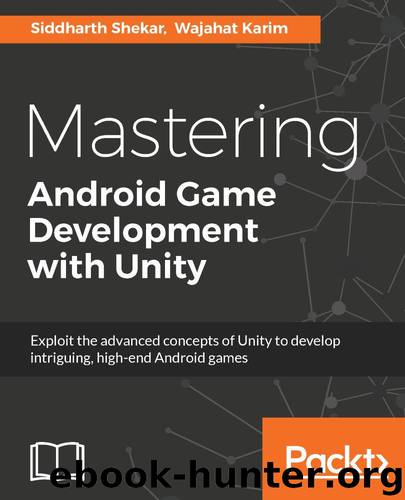 Mastering Android Game Development with Unity by Wajahat Karim