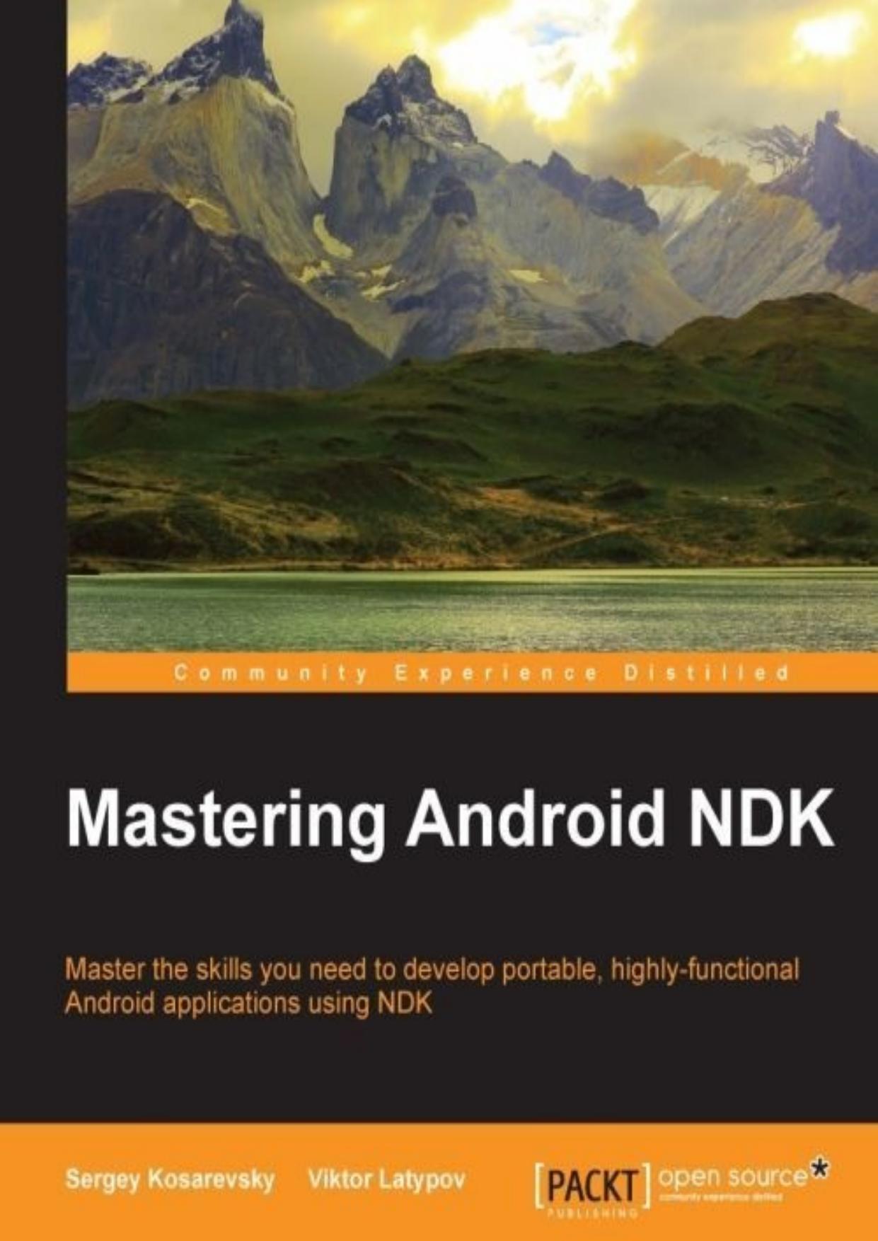 Mastering Android NDK by Sergey Kosarevsky & Viktor Latypov