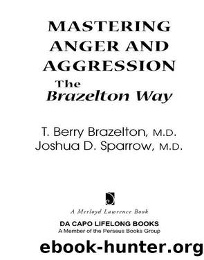 Mastering Anger and Aggression--The Brazelton Way by T. Berry Brazelton