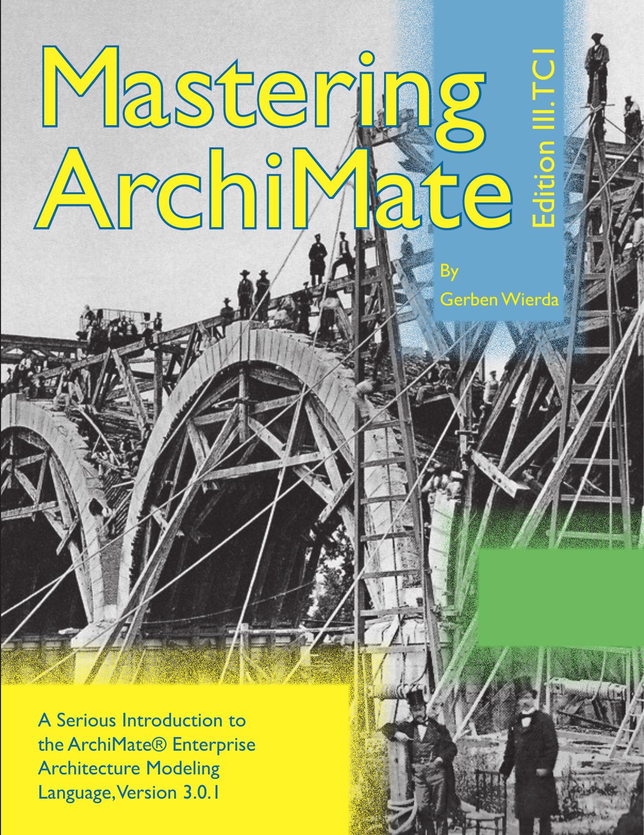 Mastering ArchiMate Edition III: A serious introduction to the ArchiMateÂ® enterprise architecture modeling language by Gerben Wierda