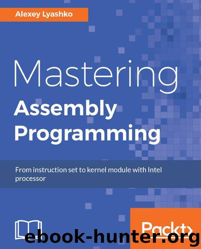 Mastering Assembly Programming: From instruction set to kernel module with Intel processor by Alexey Lyashko