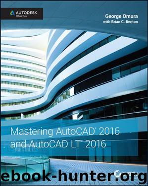 Mastering AutoCAD 2016 and AutoCAD LT 2016: Autodesk Official Press by Omura George