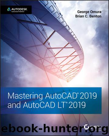 Mastering AutoCAD 2019 and AutoCAD LT 2019 by George Omura & Brian C. Benton